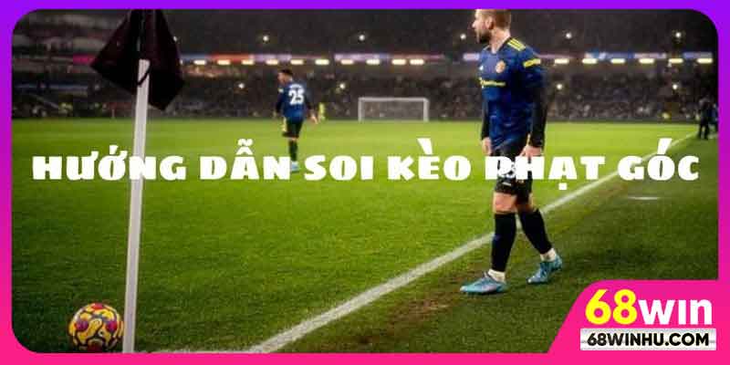 Hướng dẫn phân tích và soi kèo phạt góc hiệu quả